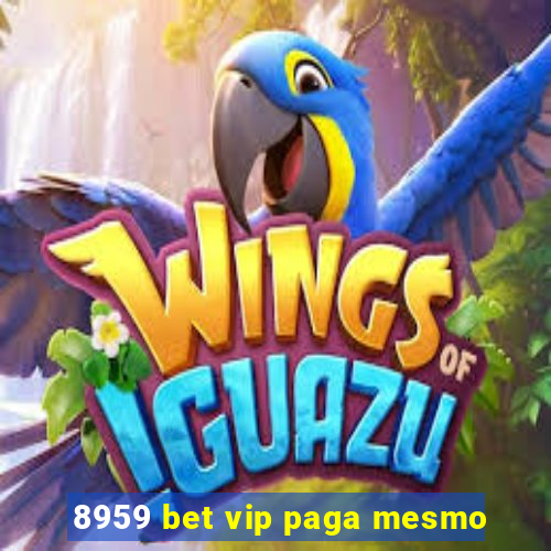 8959 bet vip paga mesmo